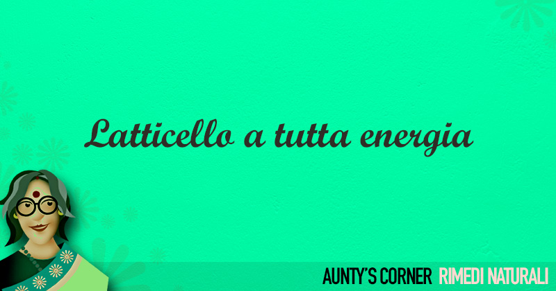 aunty's corner: su sfondo verde acqua in nero Latticello a tutta energia