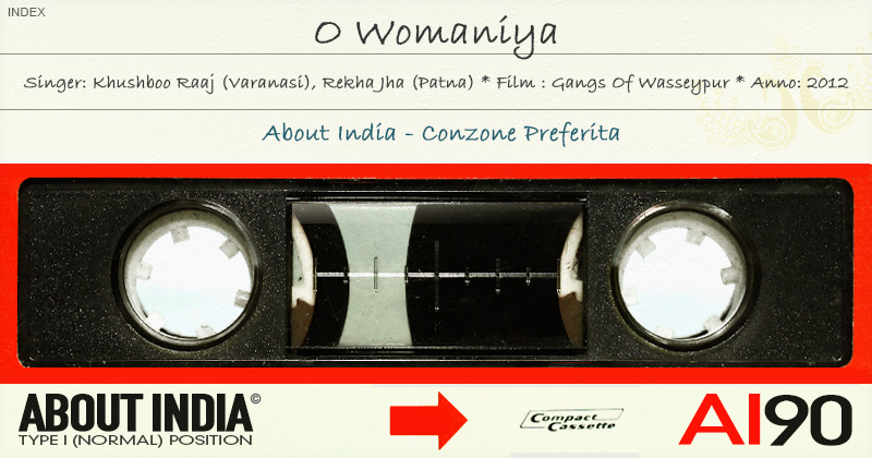 nastro di una vecchia musicassetta con la scritta O Womaniya, aboutindia canzone preferita
