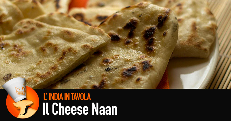 L'India in tavola: il cheese naan